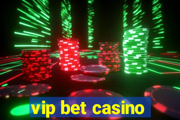 vip bet casino